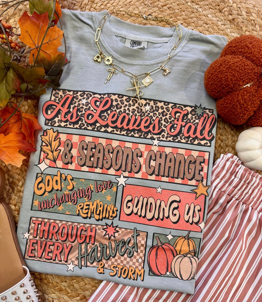 As Leaves Fall & Seasons Change Graphic Tee